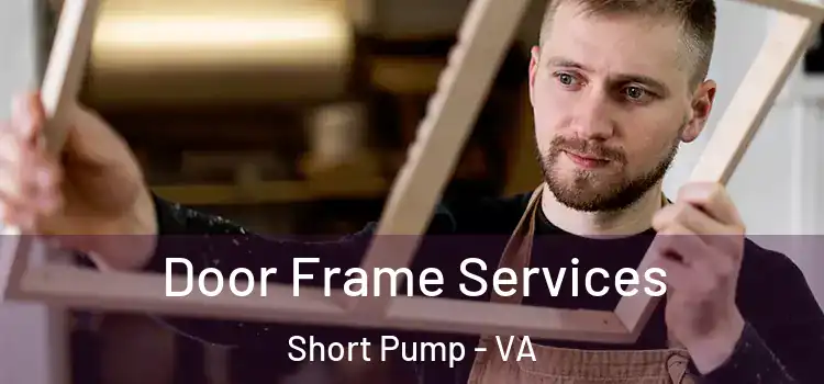  Door Frame Services Short Pump - VA